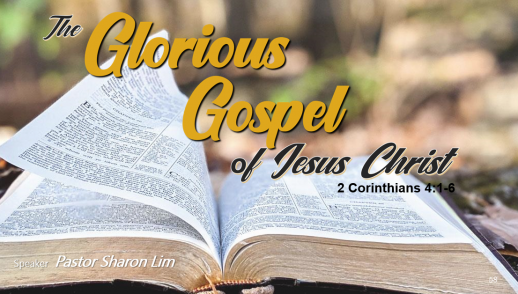 THE GLORIOUS GOSPEL OF JESUS CHRIST -  Pastor Sharon Lim