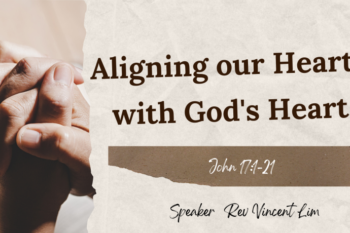 Aligning our Hearts with God's Heart - Rev Vincent Lim