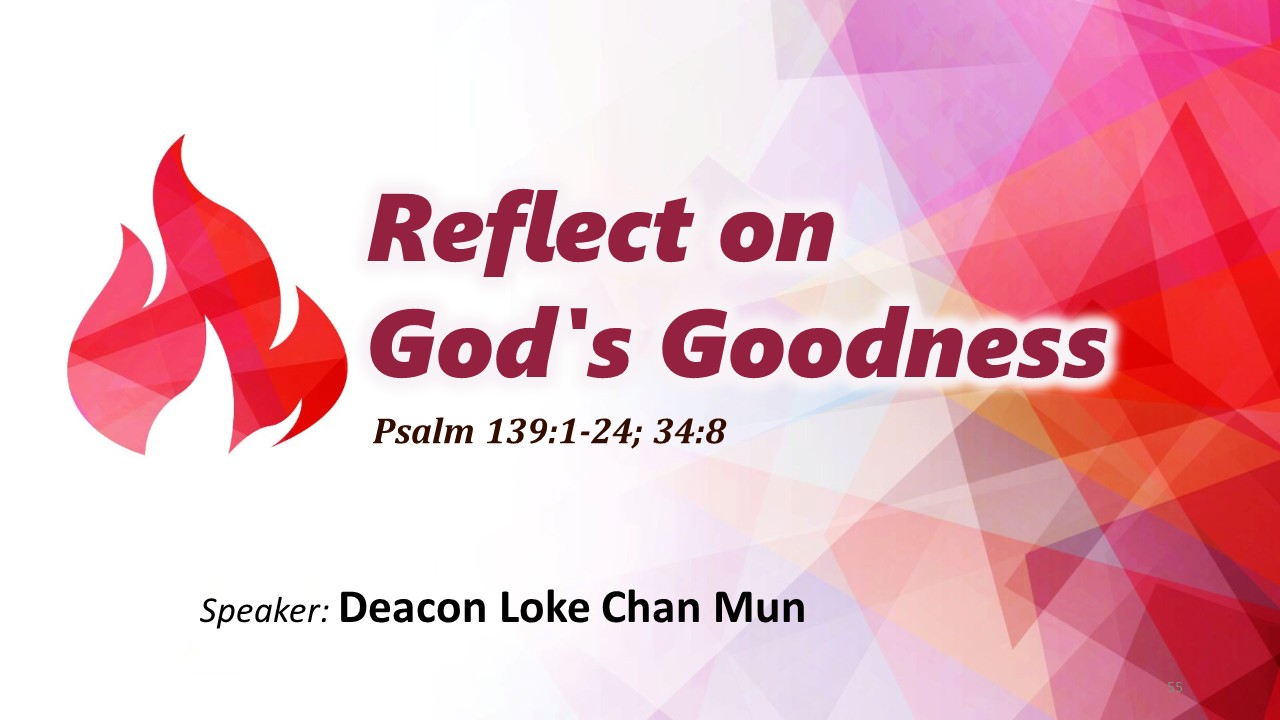 Reflect on God's Goodness - Deacon Loke Chan Mun