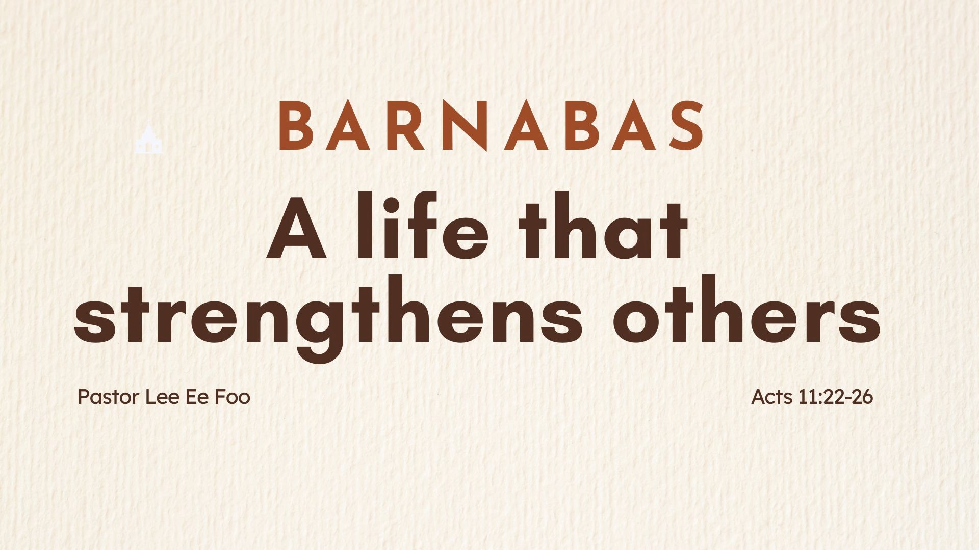 Barnabas — A life that Strengthens Others - Pastor Lee Ee Foo