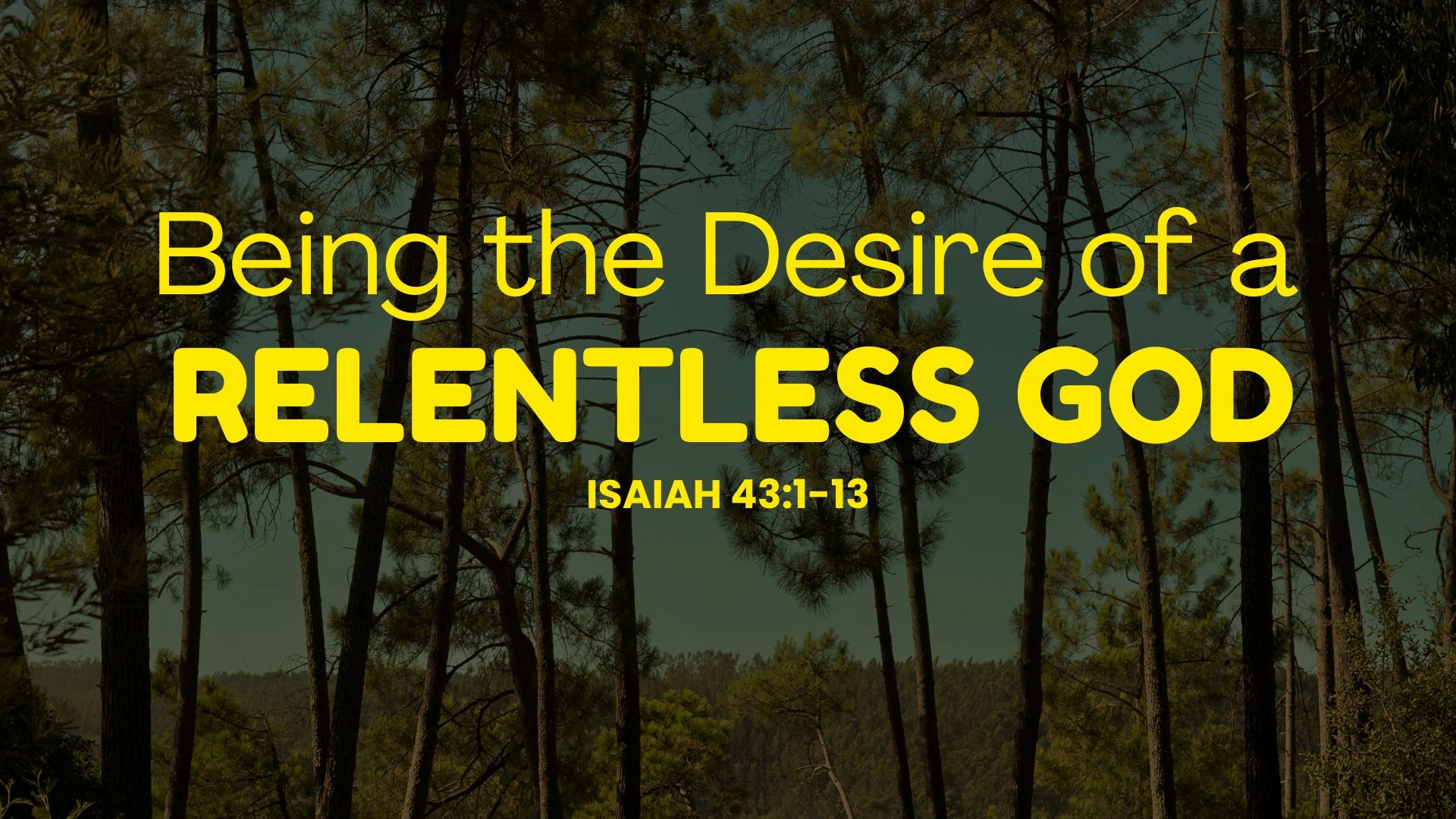 Being the Desire of a Relentless God - Rev Dr Samuel Law
