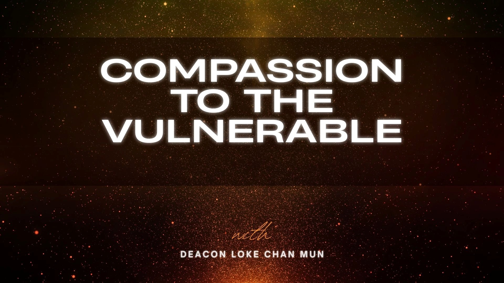 Compassion to the Vulnerable - Deacon Loke Chan Mun